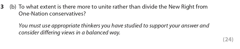 To-what-extent-is-there-more-to-unite-rather-than-divide-the-New-Right-from-One-Nation-conservatives?--You-must-use-appropriate-thinkers-you-have-studied-to-support-your-answer-and-consider-differing-views-in-a-balanced-way.-Edexcel-A-Level Politics-Question 3-2021-Paper 1.png